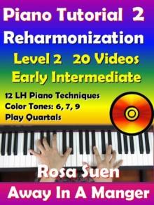 Rosa's Adult Piano Lessons Reharmonization Level 2: Early Intermediate - Away In A Manger with 20 Instructional Videos!