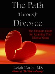 Path Through Divorce: The Ultimate Guide to Attaining Your Divorce Goals