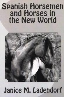 Spanish Horsemen and Horses in the New World