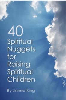 40 Spiritual Nuggets for Raising Spiritual Children