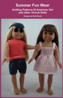 Summer Fun Wear, Knitting Patterns fit American Girl and other 18-Inch Dolls