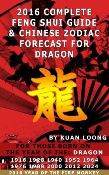 2016 Dragon Feng Shui Guide & Chinese Zodiac Forecast