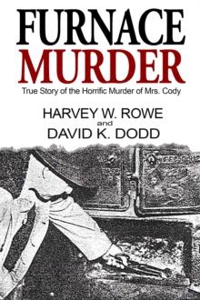 Furnace Murder: True Story of the Horrific Murder of Mrs. Cody