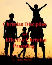 Christian Discipline and Effective Christian Parenting