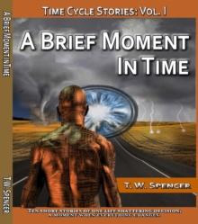 Brief Moment In Time, Time Cycle Stories, Vol 1