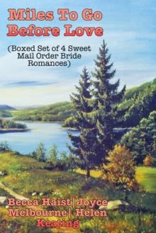 Miles To Go Before Love (Boxed Set of 4 Sweet Mail Order Bride Romances)