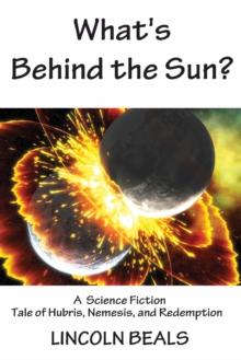 What's Behind the Sun? A Science Fiction Tale of Hubris, Nemesis and Redemption