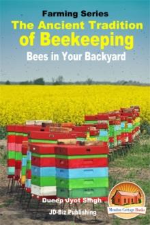 Ancient Tradition of Beekeeping: Bees in Your Backyard