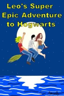 Leo's Super Epic Adventure to Hogwarts : Tracey, Danny, and Leo, #2