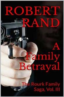 Family Betrayal, The Rourk Family Saga, Book III