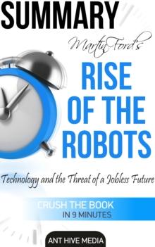 Martin Ford's Rise of The Robots: Technology and the Threat of a Jobless Future Summary