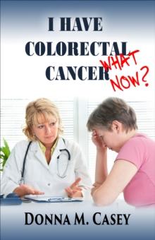 I Have Colorectal Cancer: What Now?