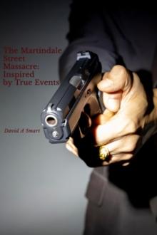 Martindale Street Massacre: Inspired By True Events