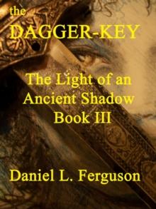 Dagger-key book III: The Light of an Ancient Shadow