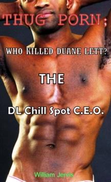 Thug Porn; Who killed Duane Lett? The DL Chill Spot C.E.O.