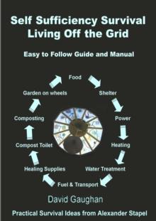 How to Be Self Sufficient for Survival Prepping, Sustainable Living and Surviving off the Grid