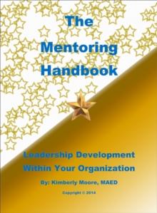 Mentoring Handbook Leadership Development Within Your Organization