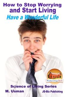 How to Stop Worrying and Start Living: Have a Wonderful Life