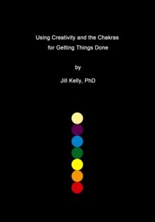 Using Creativity and the Chakras for Getting Things Done