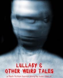 Lullaby and Other Weird Tales (a flash fiction horror story)