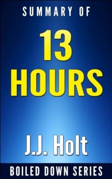 13 Hours: The Inside Account of What Really Happened In Benghazi by Mitchell Zuckoff... Summarized