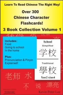 Learn To Read Chinese The Right Way! Over 300 Chinese Character Flashcards! 3 Book Collection Volume 1