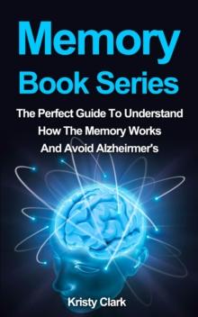 Memory Book Series: The Perfect Guide To Understand How Our Memory Works To Avoid Alzheimer's.