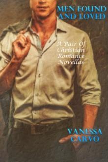 Men Found And Loved (A Pair of Christian Romance Novellas)