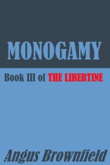 Monogamy: Book III of The Libertine