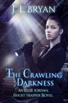 Crawling Darkness (Ellie Jordan, Ghost Trapper Book 3)