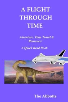 Flight Through Time - Adventure, Time Travel & Romance! - A Quick Read Book