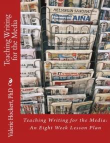 Teaching Writing for the Media: An Eight Week Lesson Plan