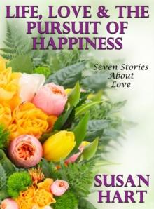 Life, Love & The Pursuit of Happiness (Seven Stories About Love)