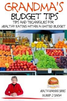 Grandma's Budget Tips: Tips and Techniques for Healthy Eating Within a Limited Budget