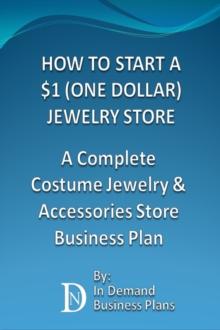 How To Start A $1 (One Dollar) Jewelry Store: A Complete Costume Jewelry & Accessories Business Plan