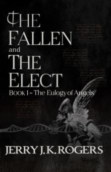 The Fallen and the Elect : Book I - The Eulogy of Angels