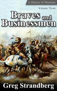 Braves and Businessmen: A History of Montana, Volume III