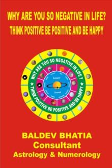 Why Are You So Negative In Life- Think Positive Be Positive And Be Happy