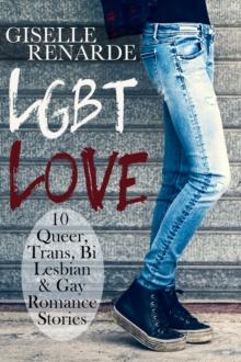 LGBT Love: 10 Queer, Trans, Bi, Lesbian and Gay Romance Stories