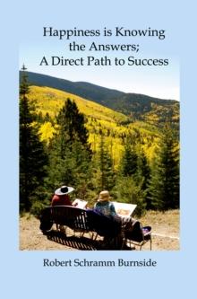 Happiness is Knowing the Answers; A Direct Path to Success