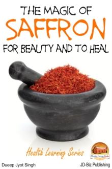 Magic of Saffron: For Beauty and to Heal