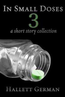 In Small Doses 3 (A Short Story Collection)