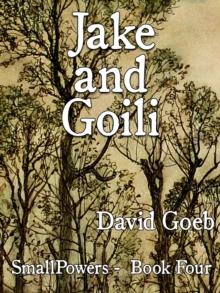 Jake And Goili: SmallPowers Book Four