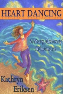 Heart Dancing: A Story Alchemy Adventure