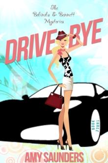 Drive-Bye (The Belinda & Bennett Mysteries, Book Three)