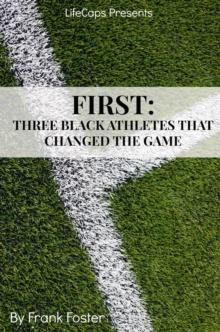 First: Three African-American Athletes That Changed the Game