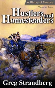 Hustlers and Homesteaders: A History of Montana, Volume IV