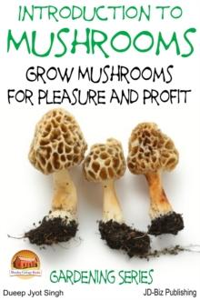 Introduction to Mushrooms: Grow Mushrooms for Pleasure and Profit