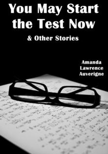 You May Start the Test Now & Other Stories