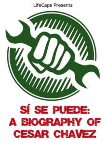 Si Se Puede: A Biography of Cesar Chavez